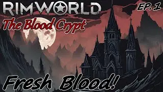 FRESH BLOOD!! - The Blood Crypt Ep.1 - RimWorld