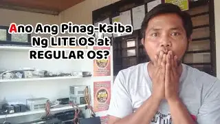 Ano Ang Pinag-Kaiba Ng Lite OS at Regular OS? | Tech Tips
