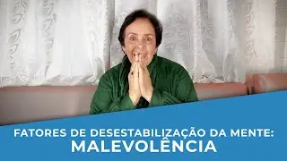 Fatores de Desestabilização da Mente: MALEVOLÊNCIA | Isabel Otto