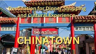 Destination for Dinner, Shopping and Cultural Experience: Chinatown