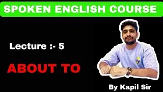USE OF " ABOUT TO " | Lecture - 5 | #spokenenglishcourse  #dailyuseenglish  #solenglishacademy