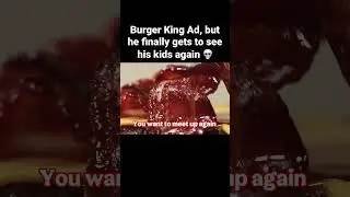 Burger King Ad Good Ending