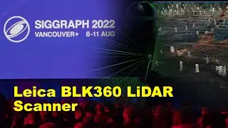 SIGGRAPH 2022: Leica 360BLK LiDAR Scanner