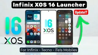 Infinix XOS 16 Launcher Update for Infinix and Tecno Supported Mobiles