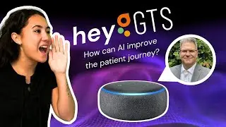 Hey GTS! How Can I Improve the Patient Journey Using AI? | Ft David Constantino