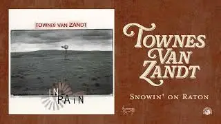 Townes Van Zandt - Snowin' on Raton (Official Audio)