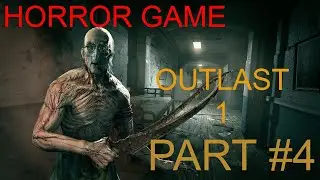 HORROR GAME - OUTLAST 1 FULL GAMEPLAY WALKTHROUGH