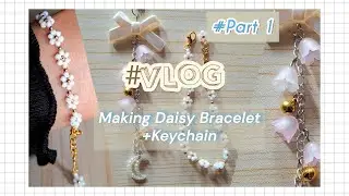 [VLOG] Making Daisy Bracelet + Keychain Part 1 | Hy Chic