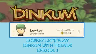 Lowkey Let's play with friends: Dinkum!