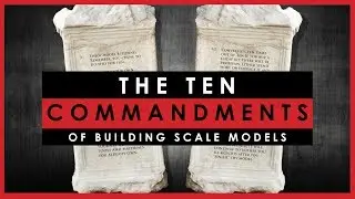The Ten Commandments of Building Scale Models