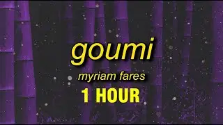 [1 HOUR] Myriam Fares - Goumi (sped up/tiktok version) English Lyrics | gomi gomi gomi