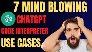 Code Interpreter 7 Mind Blowing Use Cases. 