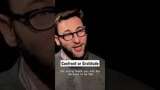 Confront or Gratitude - Relationship | Simon Sinek
