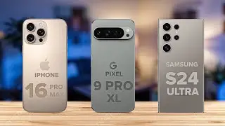 iPhone 16 Pro Max Vs Google Pixel 9 Pro XL Vs Samsung S24 Ultra