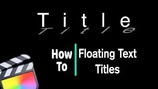 Create Simple Floating Title in FCPX | Final Cut Pro Tutorial