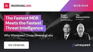 The Fastest MDR Meets the Fastest Threat Intelligence: Why Wirespeed Chose ReversingLabs