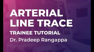Arterial Line Trace - Trainee Tutorial | Dr. Pradeep Rangappa