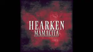 Hearken - Mamacita