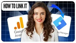 How To Link Google Analytics With Google Tag Manager (Step by Step)