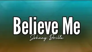 Johnny Drille - Believe Me (Lyrics)