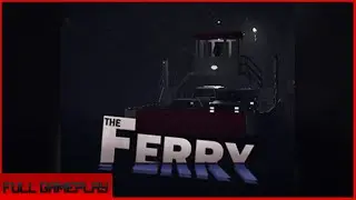 The Ferry Gameplay(no commentary)(All Endings)