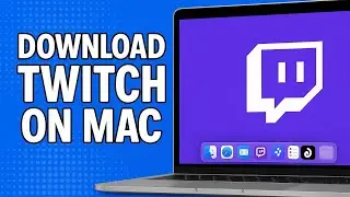 How To Install Twitch on Mac (Macbook Pro, Air, Mini, iMac)
