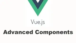VueJS Tutorial - Advanced Components