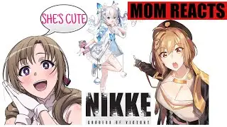 Mom reacts to Goddess of victory: Nikke characters!