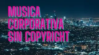 Musica CORPORATIVA SIN COPYRIGHT PARA VIDEOS