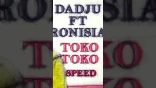 [Speed] Dadju ft Ronisia - Toko Toko Remix Speed (Accéléré)