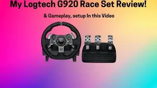 My Logitech G920 Race Set Review & Gameplay, Setup In This Video!
