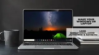 How  to make your windows or laptop look sensational, good and Authentic?
