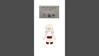 How did you do in P.E. today #meme #animationmeme #oc