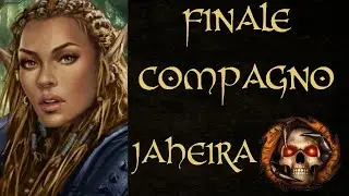 Baldur's Gate II: Enhanced Edition ITA - Finale Compagno Jaheira