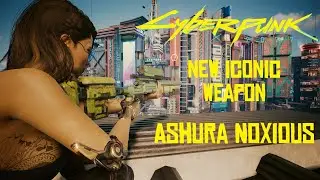 Ashura Noxious - New Iconic Weapon | Cyberpunk 2077 Mods