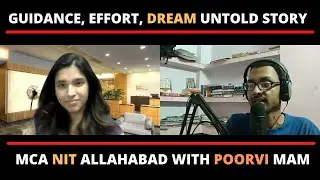 UNTOLD STORY OF NIT ALLAHABAD MCA STUDENT WITH POORVI MAM MCA (BATCH 2020) | FIRST SEM TO PLACEMENT