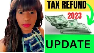 LATEST IRS UPDATE TAX REFUNDS 2023