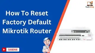 How To Reset Factory Default Mikrotik Router