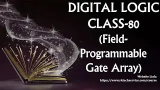 DIGITAL LOGIC CLASS-80 (Field-Programmable Gate Array)