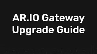 AR.IO Gateway Upgrade Guide | AR.IO Walkthrough Tutorials