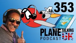 Episode 353 - ft. KC The Pilot | Plane Talking UK Podcast | Aviation Podcast