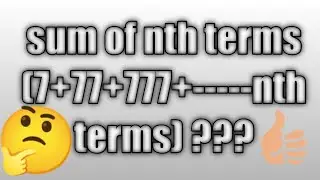 Question based on sum of nth terms   (formula), (7+77+777+-----nth terms)???#viral🤔🤔