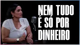NÃO FAÇO SÓ POR DINHEIRO, MAS...