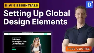 Step 1: Setting Up Global Design Elements in Divi 5