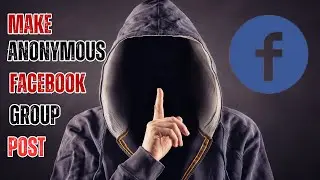 How to Make an Anonymous Post on a Facebook Group: Can You Also Write an Anonymous Comment?