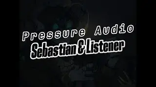 ~Welcome Welcome!~ {Pressure} {Sebastian & Listener} {3K Sub Special Pt2}