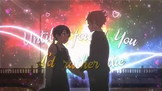 Until I found you x I'd rather die Typography | [Edit/AMV]