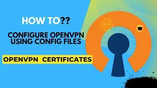 How to Configure OpenVPN using Config Files | OpenVPN | Certificates