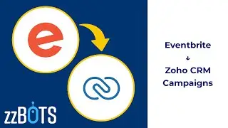 How to Sync Eventbrite Events over to Zoho CRM Campaigns | zzBots