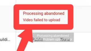 Processing abandoned | Video failed to upload problem fix error in youtube system UI 